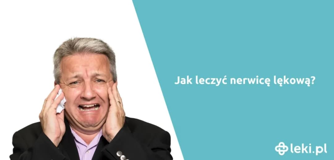 Co brać na nerwicę, aby skutecznie złagodzić objawy lęku